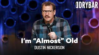 30 Isnt Old But It Is Almost Old. Dustin Nickerson - Full Special