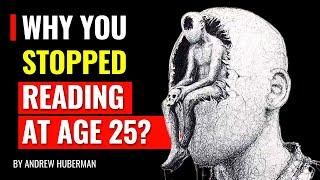 Why You Stopped Reading At Age 25?  Andrew Huberman