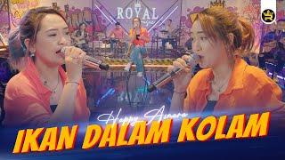 HAPPY ASMARA - IKAN DALAM KOLAM  Official Live Video Royal Music 