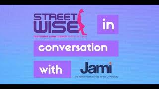 Focus on Mental Health - Streetwise in Conversation with Jami - talking about Young People