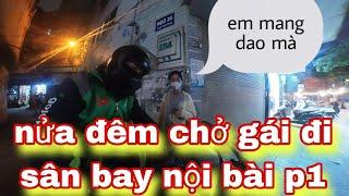 vlog nửa đêm chở bạn nữ đi sân bay nội bài p1