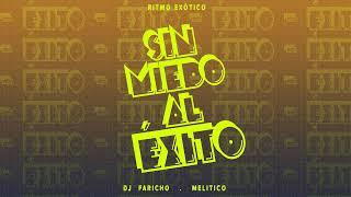 DJ FARICHO  MELITICO MELITICO  SIN MIEDO AL EXITO  RITMO EXOTICO 2022