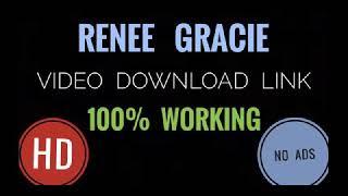 Renee Gracie  Video Download  No Ads  100% Working