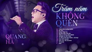 QUANG HÀ - Album Trăm Năm Không Quên  Bản hit một thời của 8x 9x đời đầu