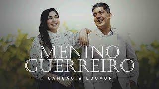 Canção e Louvor - Menino Guerreiro Vídeo Oficial