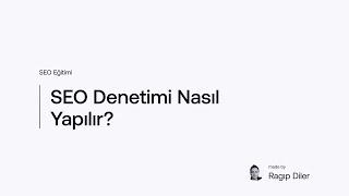 SEO Denetimi Nasıl Yapılır? 15 Adımlık SEO Kontrol Listesi - SEO Eğitimi