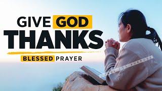 Start By Saying THANK YOU GOD  A Blessed Morning Prayer of Gratitude and Thanks