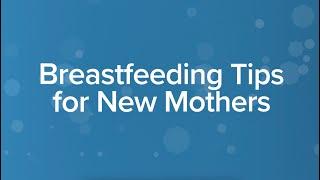 Labor & Delivery Breastfeeding Tips for New Mothers  UCLA Health