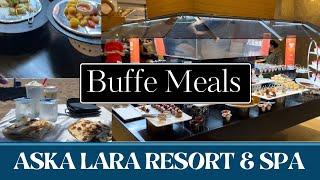 Aska Lara Resort & SPA Buffet Meals #buffetmeals  #askalara