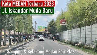 KOTA  MEDAN  TERBARU  2023  DARI  JALAN  ISKANDAR  MUDA  BARU  KEARAH  BELAKANG  MEDAN  FAIR  PLAZA