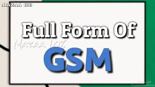 Full Form of GSM  GSM full form  full form GSM  GSM means  GSM Stands for  GSM फुल फॉर्म  #GSM