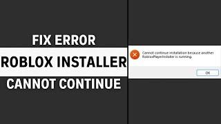 How to Fix Cannot Continue Installation Because Another Roblox Player Installer is Running Error