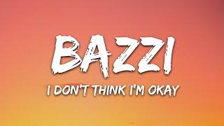 Bazzi - I Dont Think Im Okay Lyrics