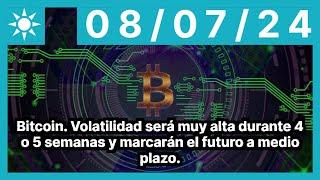 Bitcoin. Volatilidad será muy alta durante 4 o 5 semanas y marcarán el futuro a medio plazo.