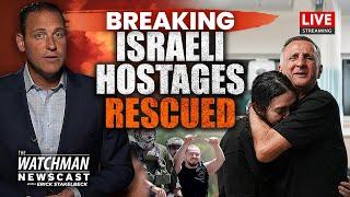 IDF Gaza Rescue Mission FREES Israeli Hostages from Hamas  Watchman Newscast LIVE