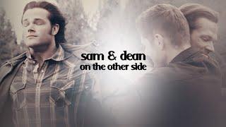 sam & dean  Ill see you on the other side.