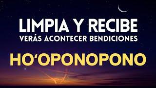 HOOPONOPONO  LIMPIA Y RECIBE Verás acontecer BENDICIONES  SANACIÓN PROFUNDA MIENTRAS DUERMESB