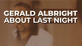 Gerald Albright - About Last Night Official Audio