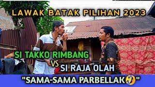 Lawak Batak Sibaen Mekkel - SITAKKO RIMBANG vs SI RAJA OLAH  Sama Sama Parbellak