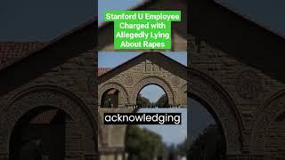 Stanford University employee charged for allegedly lying about being raped twice on campus #shorts