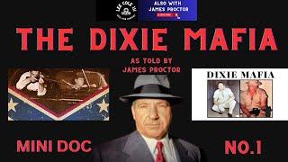 THE DIXIE MAFIA A MINI DOCUMENTARY NARRATED BY JAMES PROCTOR