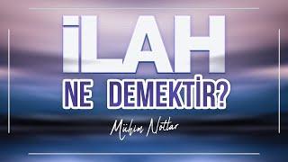 İlah ne demektir?  Halis Bayancuk Hoca