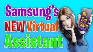 Samsung NEW Virtual Assistant - Is Sam Samsungs New Virtual Assistant? 