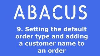 9. Setting the default order type and adding a customer name to an order