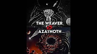 Who Is Strongest  The Weaver vs Azathoth #shorts