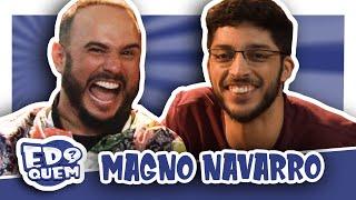 QUEM É A MÃE DE MAGNO NAVARRO?  ED QUEM #03