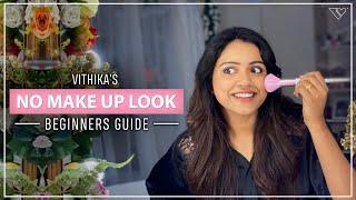 No Make Up Look  beginners guide  Vithika’s makeup  daily routine  best make up  EP-14