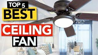  Best Ceiling Fans to buy  Our top 5 picks