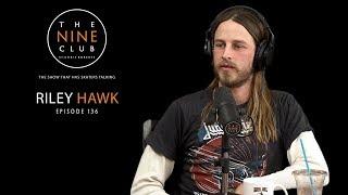 Riley Hawk  The Nine Club With Chris Roberts - Episode 136