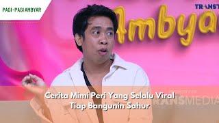 Cerita Mimi Peri Yang Selalu Viral Tiap Bangunin Sahur  PAGI PAGI AMBYAR 260324 P1