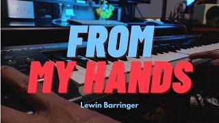 From My Hands - Lewin Barringer #MusicMonday