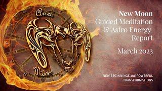 NEW MOON Guided Meditation  MARCH 21 2023  New Beginnings and Powerful Transformations