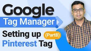 Setting up Pinterest Tag  Google Tag Manager Course  Part 8  WsCube Tech