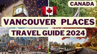Best Places to Visit in Vancouver Canada in 2024  Vancouver Travel Guide 2024  Tourist Attractions