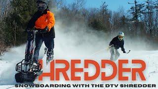 Snowboarding with the DTV Shredder