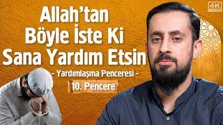 Allahtan Böyle İste Ki Sana Yardım Etsin - 10. Pencere - Yardımlaşma Penceresi @Mehmedyildiz