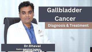 Gall bladder Cancer Its Causes Diagnosis & Treatment  Dr.Dhaval Mangukiya