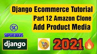 Python Django Ecommerce Tutorial Part 12  Amazon Clone  Add Product New Media  Update Product