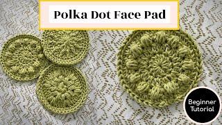 How to Crochet the Polka Dot Reusable Face Pad - Complete Tutorial