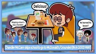 Chandler McCann skips school to go to McDonald’sGrounded IN A GOOD WAY