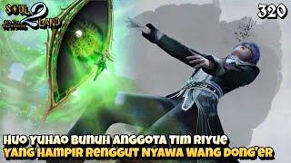 Huo Yuhao Bunuh Anggota Tim Riyue Yang Hampir Renggut Nyawa Wang Donger  SOUL LAND 2 Novel 320