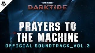 Warhammer 40000 Darktide - Official Soundtrack Vol. 3  Prayers to the Machine