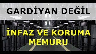 Gardiyan Değil İnfaz  ve Koruma Memuru