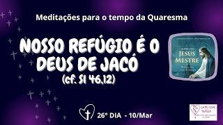 ️10Mar 26º Dia da Quaresma Meditação e oração em 4 minutinhos