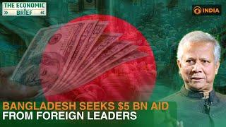 Bangladesh seeks $5 bn aid from foreign leaders as economy nears collapse  Muhammad Yunus