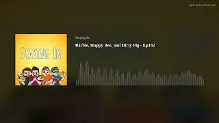 Barbie Happy Bee and Dirty Pig - Ep182